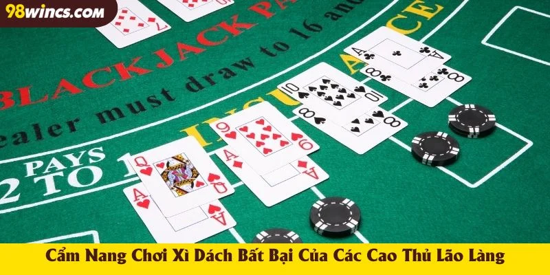 Cẩm Nang Chơi Xì Dách Bất Bại Của Các Cao Thủ Lão Làng