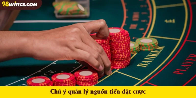 Chú ý quản lý nguồn tiền đặt cược