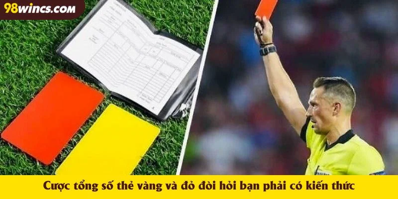 Cược tổng số thẻ vàng và đỏ đòi hỏi bạn phải có kiến thức