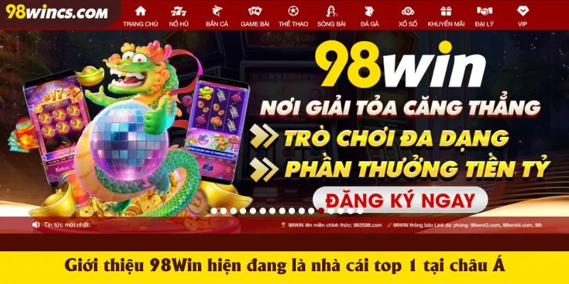 Giới thiệu 98Win hiện đang là nhà cái top 1 tại châu Á