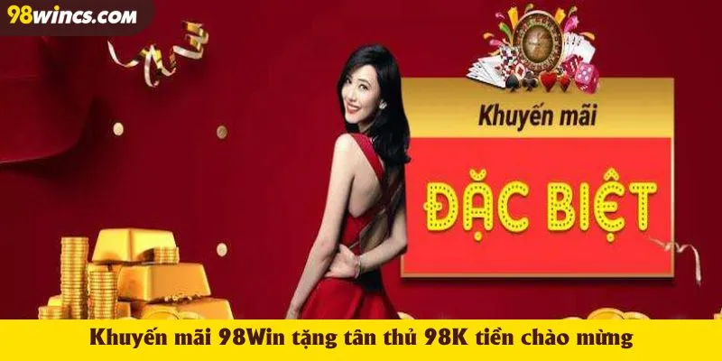 Khuyến mãi 98Win tặng tân thủ 98K tiền chào mừng