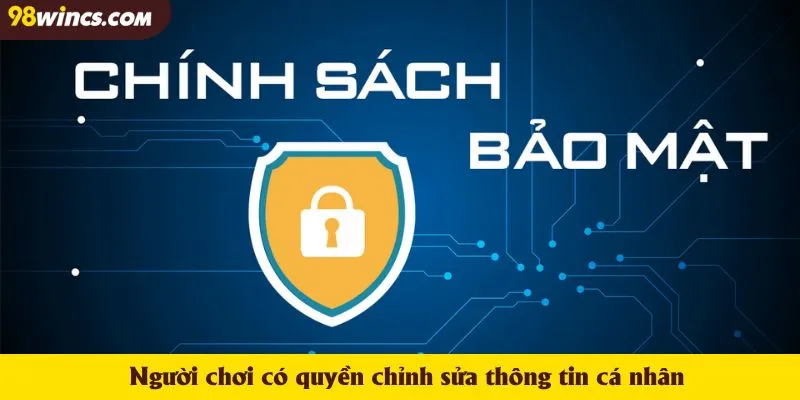 Người chơi có quyền chỉnh sửa thông tin cá nhân