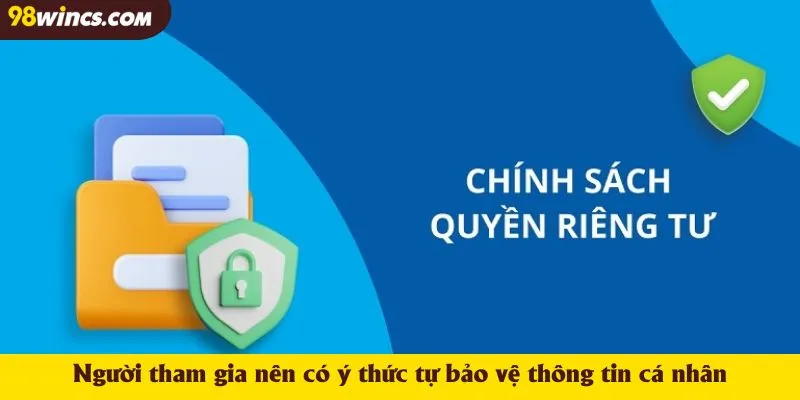 Người tham gia nên có ý thức tự bảo vệ thông tin cá nhân