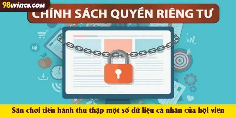 Sân chơi tiến hành thu thập một số dữ liệu cá nhân của hội viên