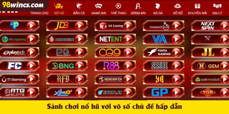 Sảnh chơi nổ hũ với vô số chủ đề hấp dẫn