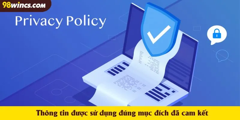 Thông tin được sử dụng đúng mục đích đã cam kết