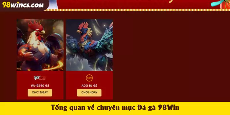 Tổng quan về chuyên mục Đá gà 98Win