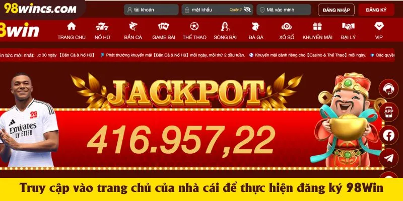 Truy cập vào trang chủ của nhà cái để thực hiện đăng ký 98Win